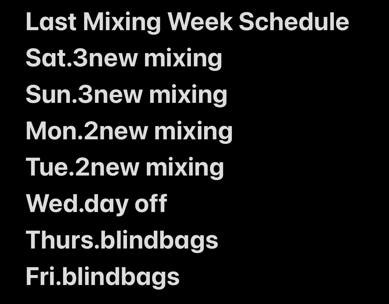 Last week mixing schedule
